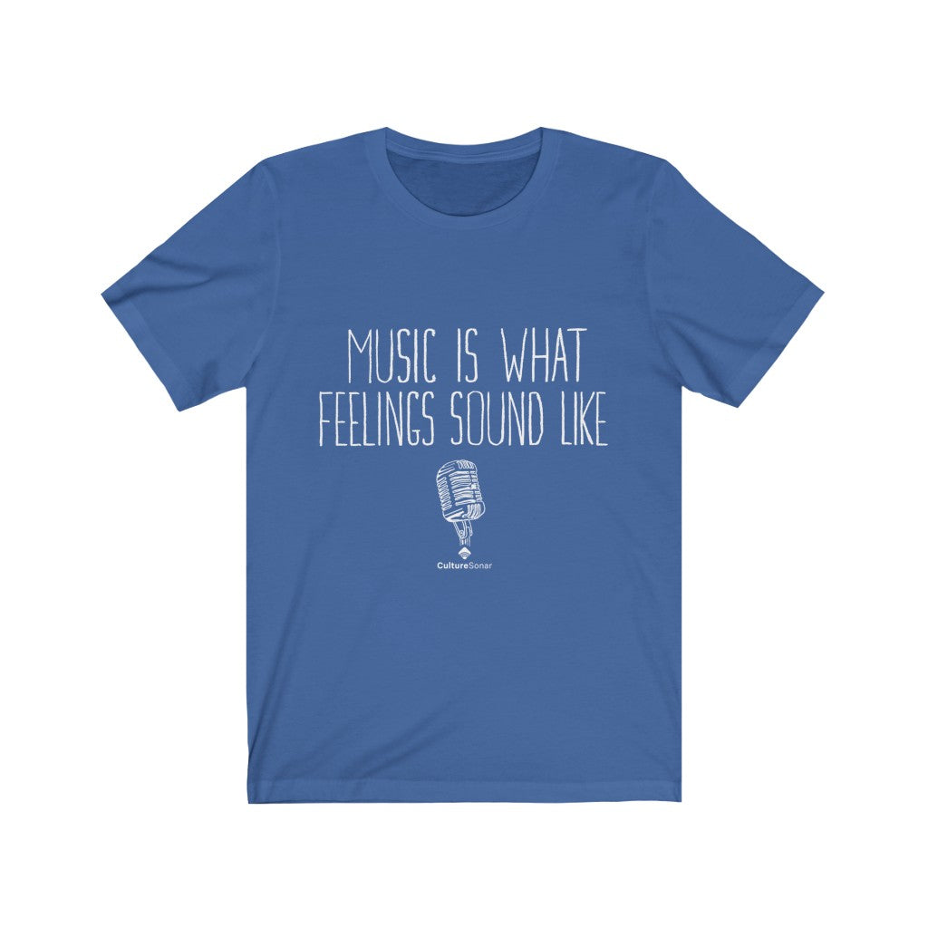 "Music Is What Feelings Sound Like" Tee