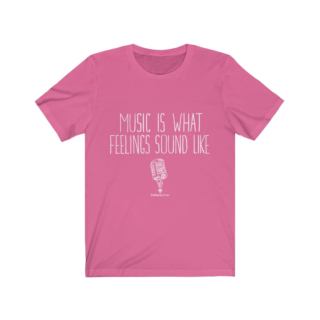 "Music Is What Feelings Sound Like" Tee
