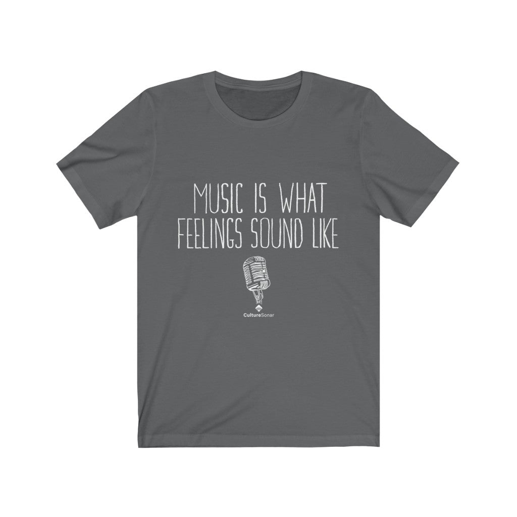 "Music Is What Feelings Sound Like" Tee
