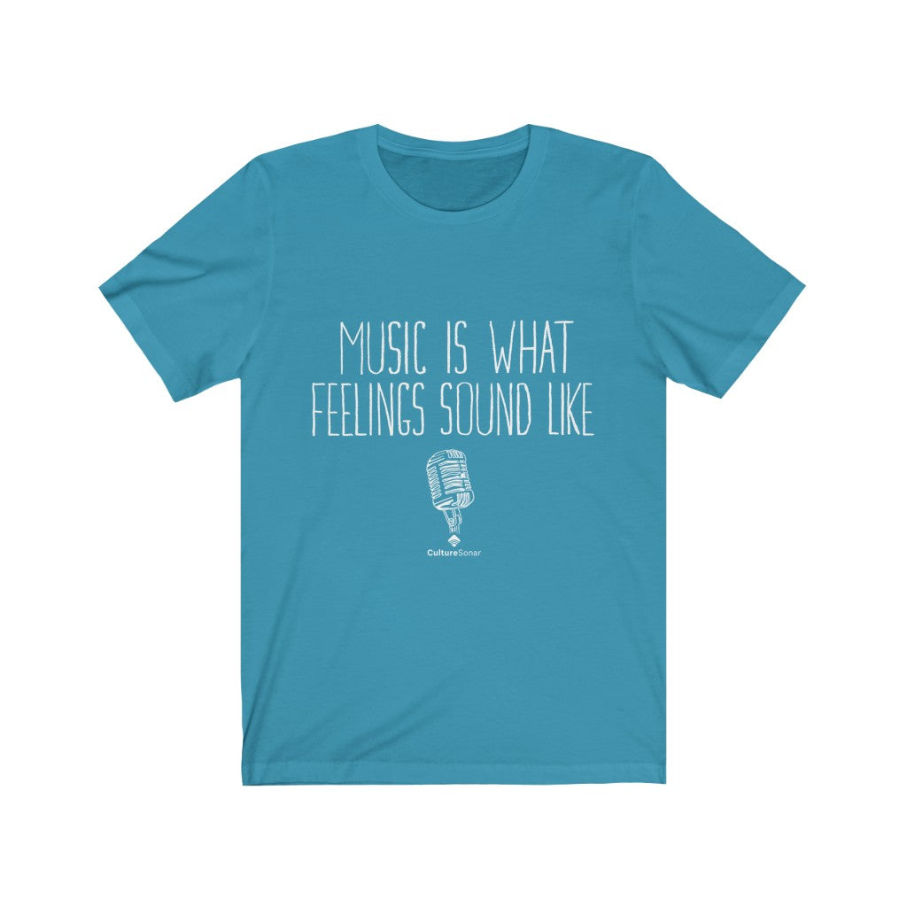 "Music Is What Feelings Sound Like" Tee