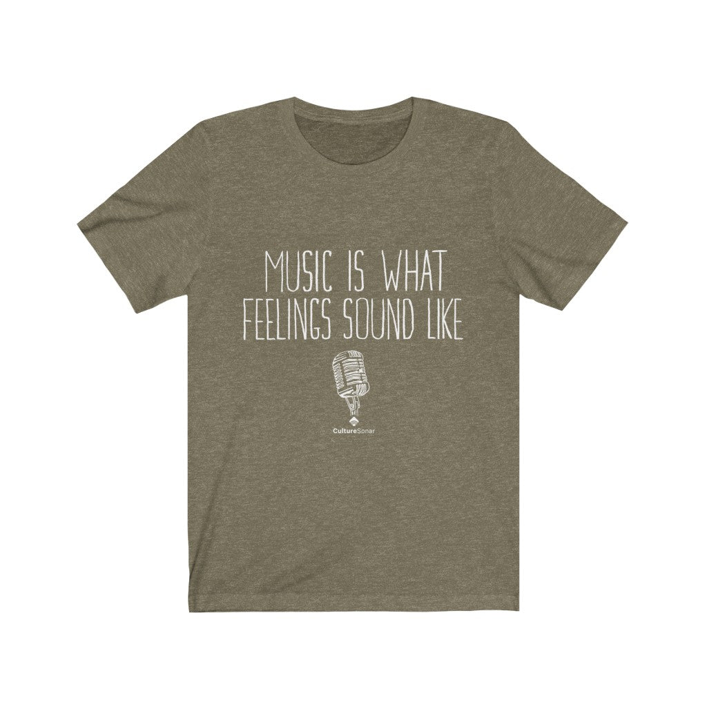 "Music Is What Feelings Sound Like" Tee