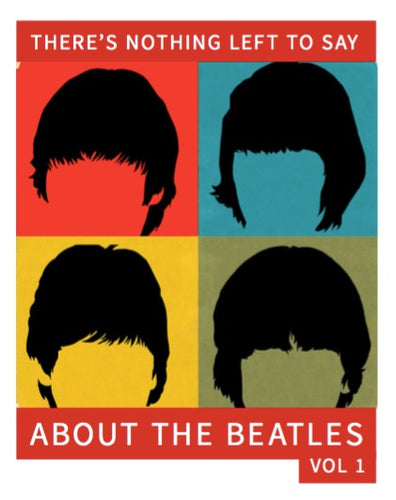 There's Nothing Left to Say About The Beatles [Free e-book]