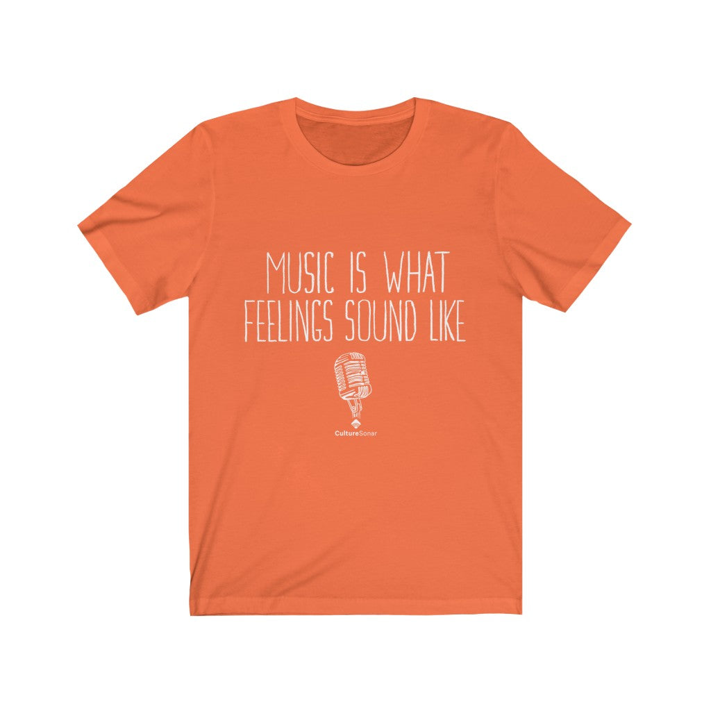 "Music Is What Feelings Sound Like" Tee