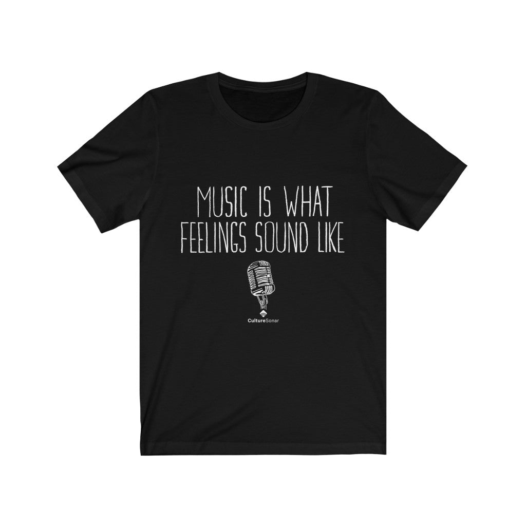 "Music Is What Feelings Sound Like" Tee