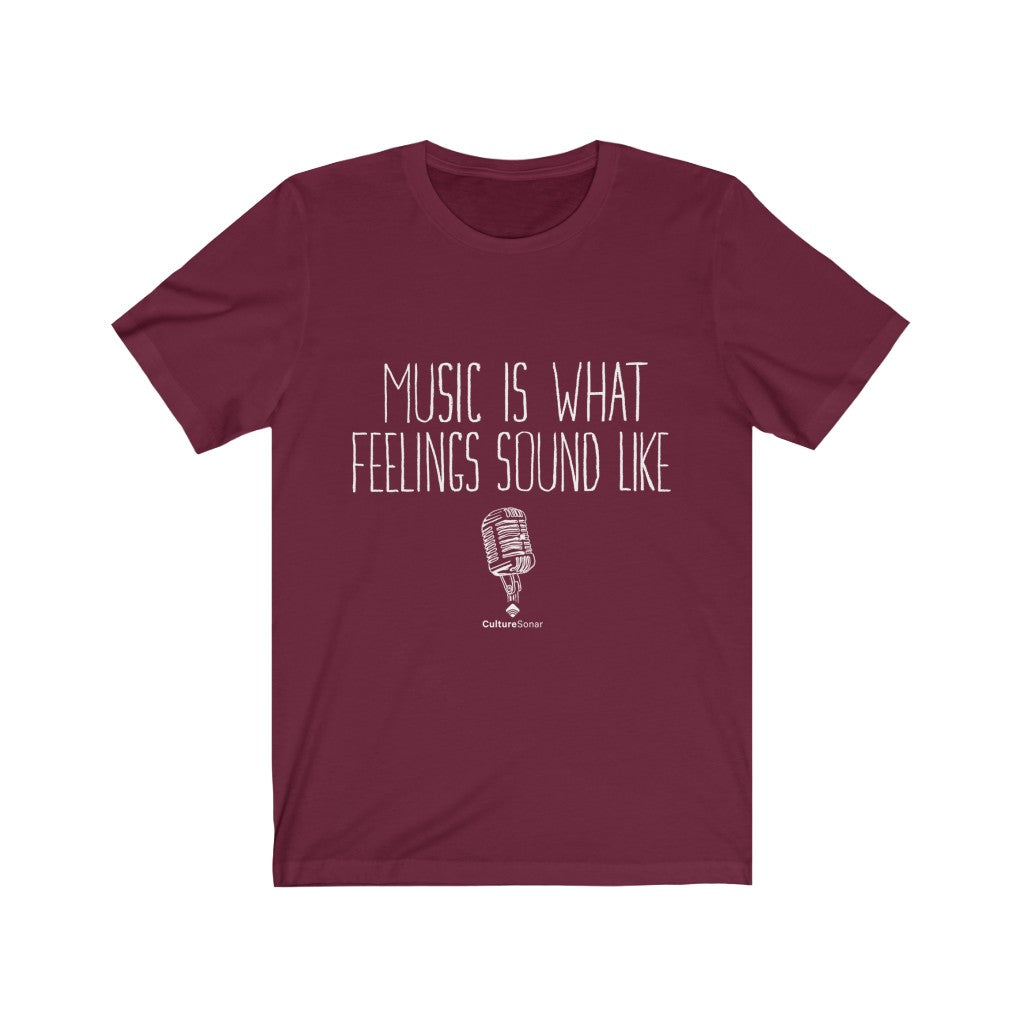 "Music Is What Feelings Sound Like" Tee