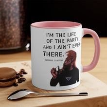 "I'm The Life Of The Party And I Ain't Even There" Mug