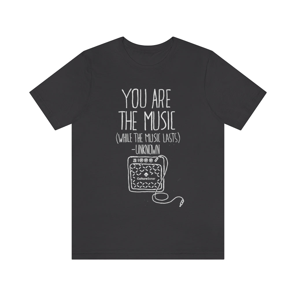 "You are the Music" Tee