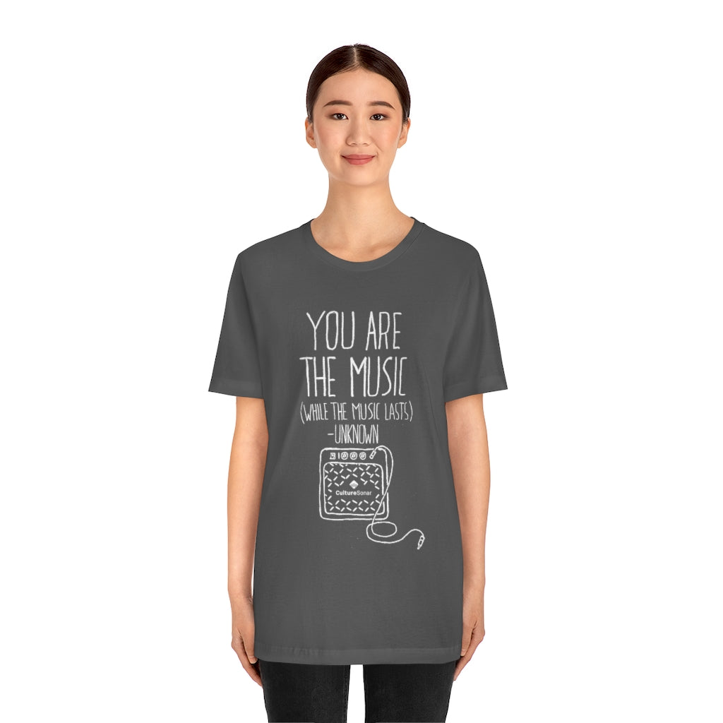 "You are the Music" Tee