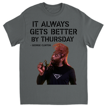 "It Always Gets Better By Thursday" Tee
