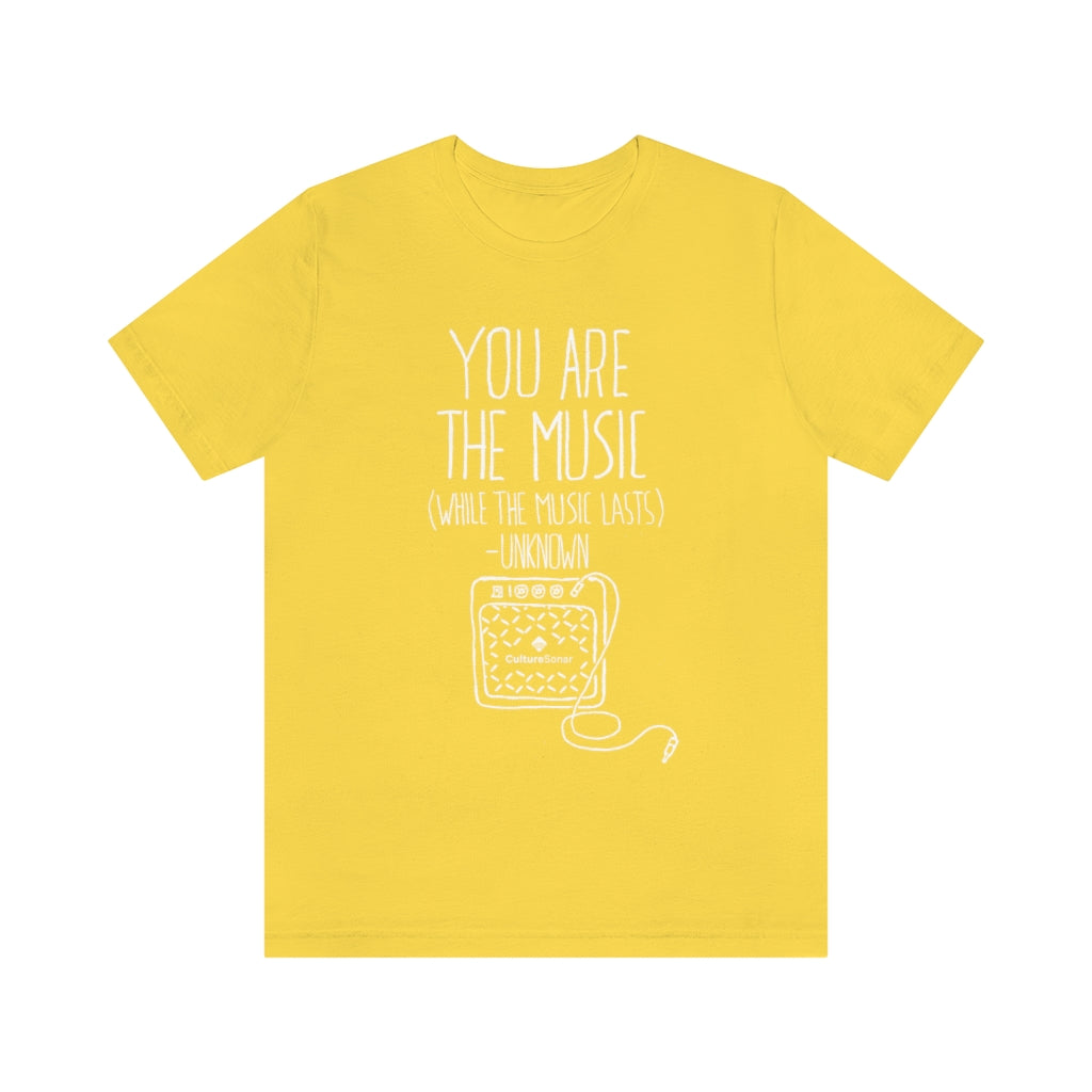 "You are the Music" Tee