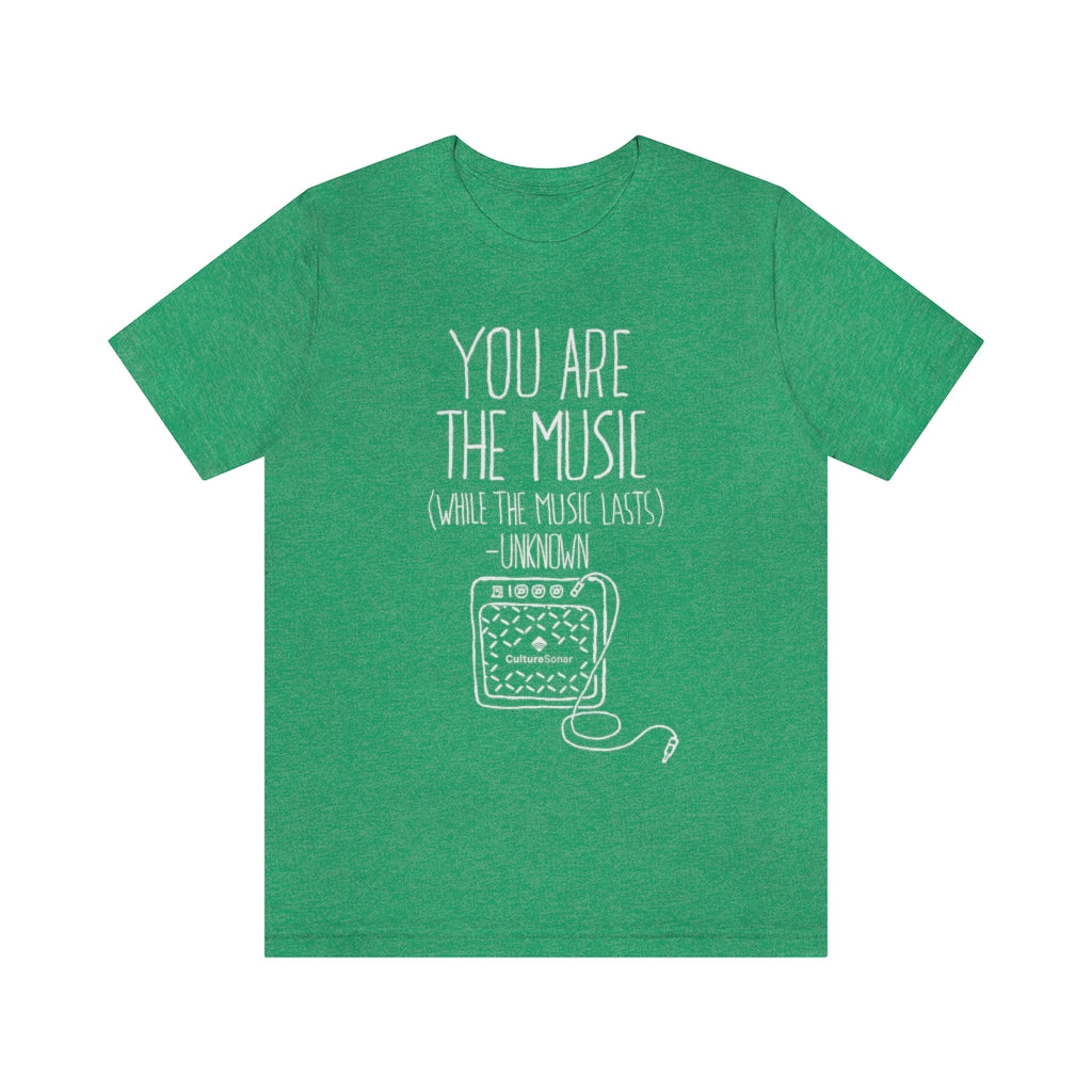 "You are the Music" Tee