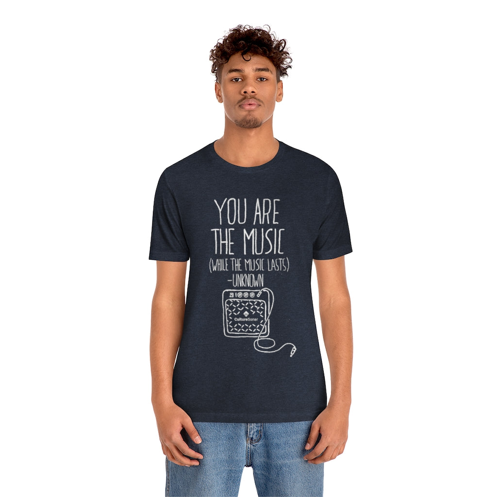 "You are the Music" Tee