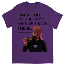 "I'm The Life of the Party and I Ain't Even There" Tee