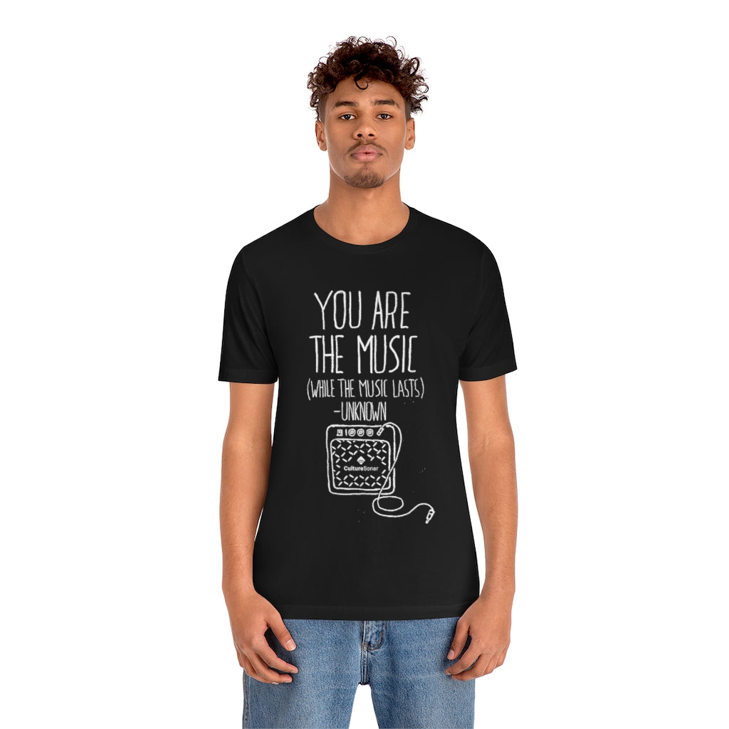 "You are the Music" Tee